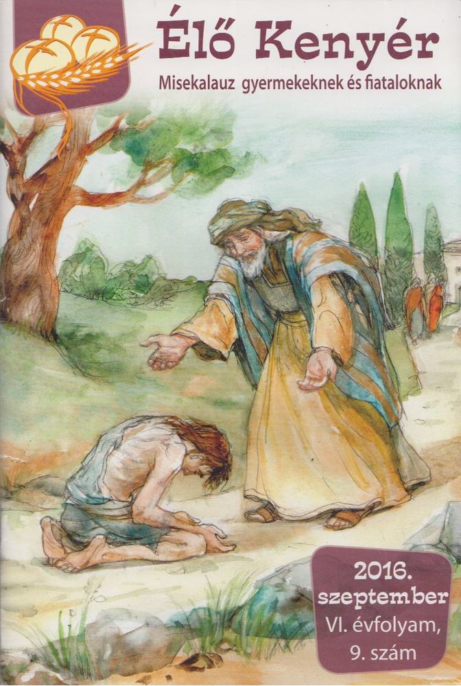 Papp Tamás (szerk.) - Élő Kenyér 2016. szeptember VI. évf. 9. szám [antikvár]