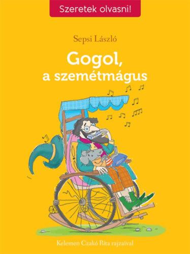 Sepsi László - Gogol, a szemétmágus [antikvár]