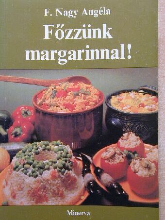 F. Nagy Angéla - Főzzünk margarinnal! [antikvár]