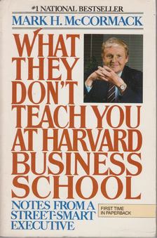MCCORMACK, MARK H. - What they don't teach you at Harvard Business School [antikvár]