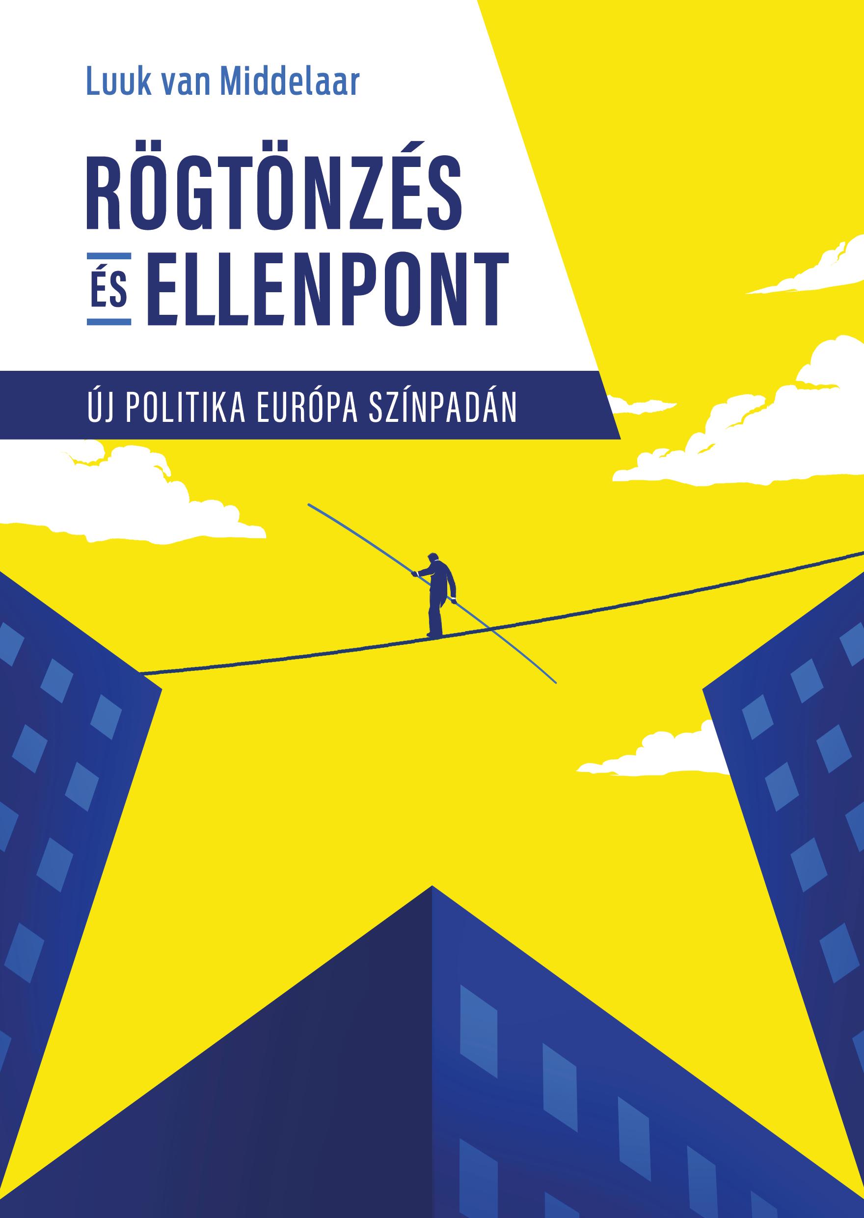 Luuk van Middelaar - Rögtönzés és ellenpont - Új politika Európa színpadán