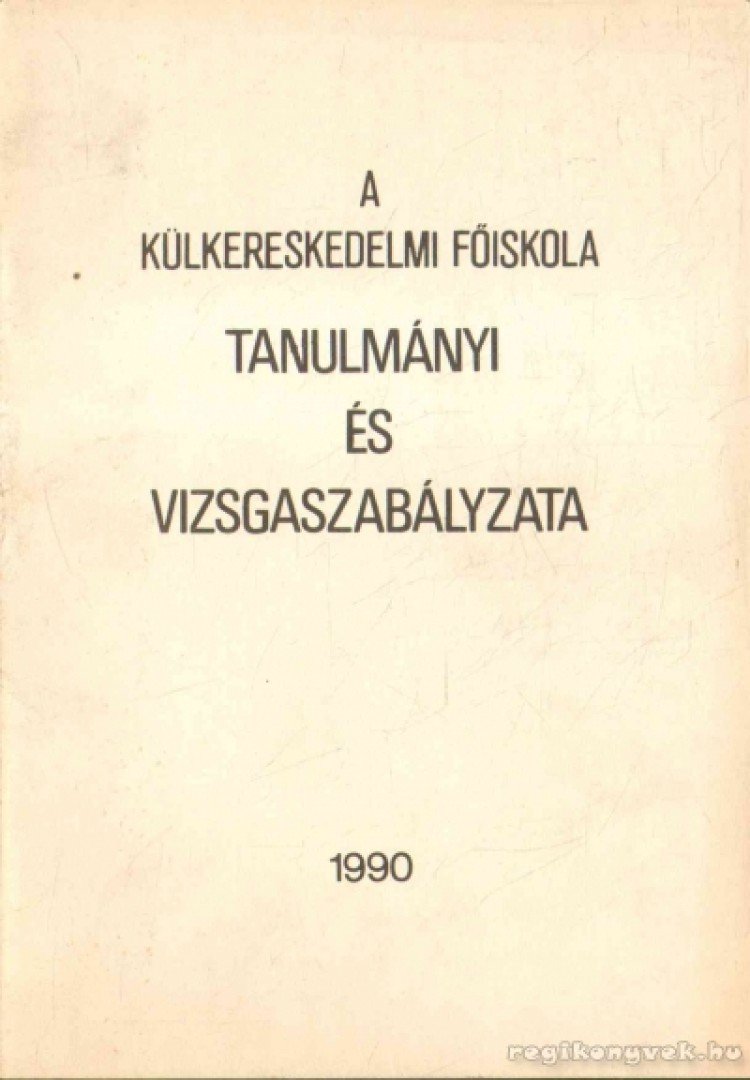 A külkereskedelmi Főiskola tanulmányi és vizsgaszabályzata [antikvár]
