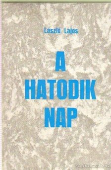 László Lajos - A hatodik nap [antikvár]