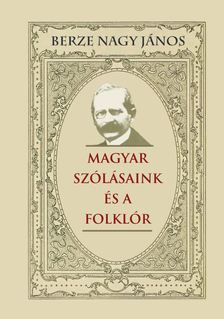 Berze Nagy János - Magyar szólásaink és a folklór