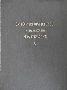 Építőipari kivitelezési szabályzatok gyüjteménye I. [antikvár]