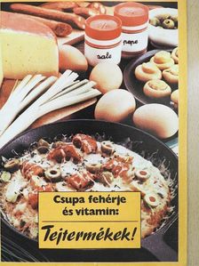 Csupa fehérje és vitamin: Tejtermékek! [antikvár]