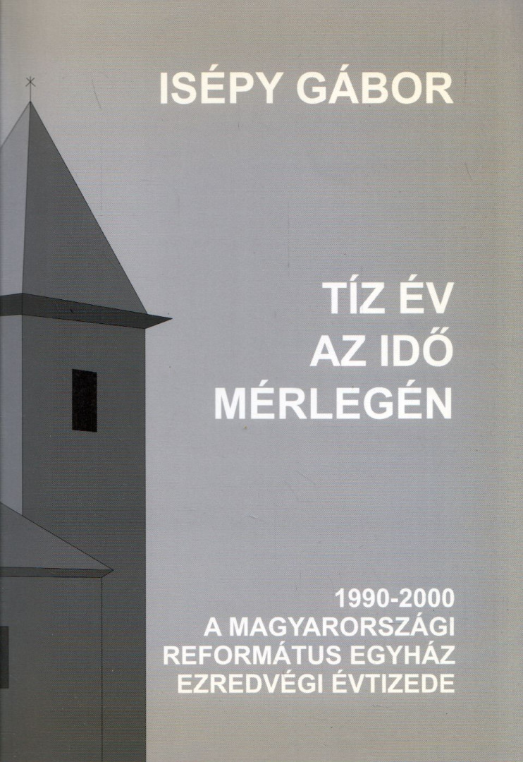 Isépy Gábor - Tíz év az idő mérlegén [antikvár]