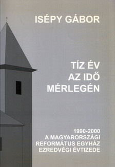 Isépy Gábor - Tíz év az idő mérlegén [antikvár]