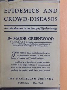 Major Greenwood - Epidemics and Crowd-Diseases [antikvár]