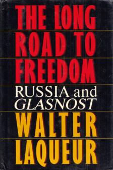 Walter Laqueur - The Long Road to Freedom: Russia and Glasnost [antikvár]