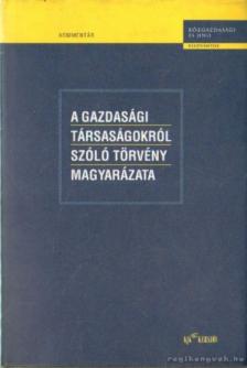 Dr. Miskolczi Bodnár Péter - A gazdasági társaságokról szóló törvény magyarázata [antikvár]