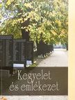 Angyal Eleonóra - Kegyelet és emlékezet [antikvár]