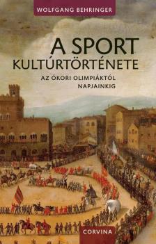 Wolfgang Behringer - A sport kultúrtörténete [antikvár]