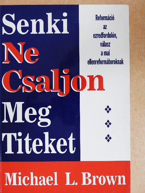 Michael L. Brown - Senki Ne Csaljon Meg Titeket [antikvár]