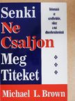Michael L. Brown - Senki Ne Csaljon Meg Titeket [antikvár]