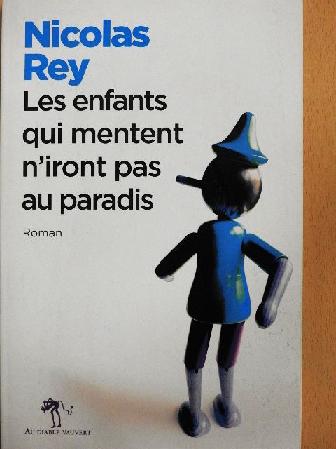 Nicolas Rey - Les enfants qui mentent n'iront pas au paradis [antikvár]