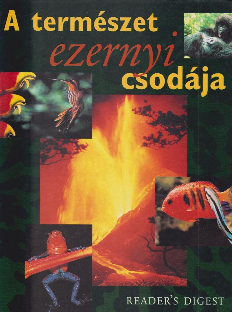 Csaba Emese (főszerk) - A természet ezernyi csodája [antikvár]