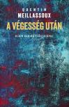 Quentin Meillassoux - A végesség után. Tanulmány az esetlegesség szükségszerűségéről