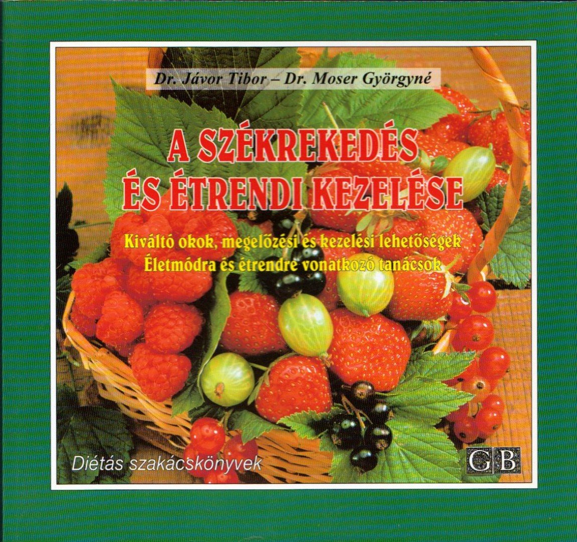 Jávor Tibor, Moser Györgyné - A székrekedés és étrendi kezelése [antikvár]