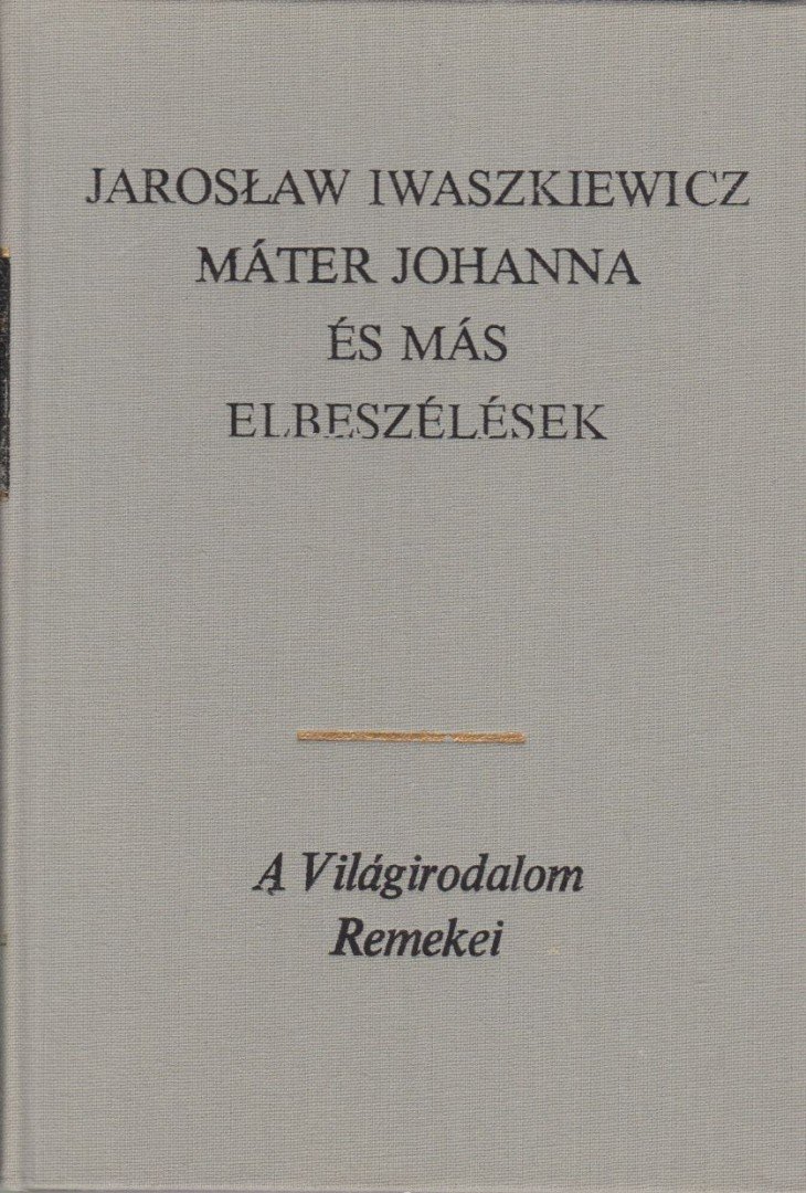 IWASZKIEWICZ, JAROSLAW - Máter Johanna és más elbeszélések [antikvár]