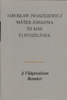 IWASZKIEWICZ, JAROSLAW - Máter Johanna és más elbeszélések [antikvár]