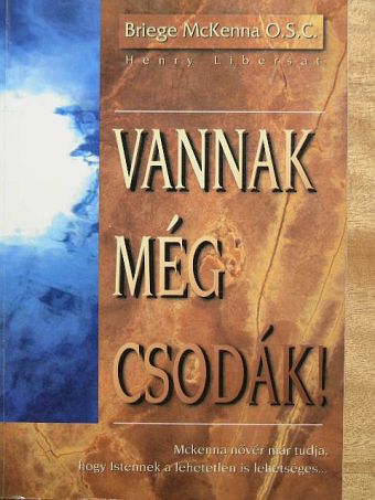 Briege McKenna O.S.C. - Vannak még csodák! [antikvár]