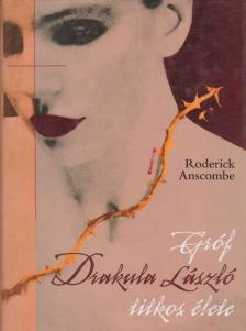 ANSCOMBE, RODERICK - Gróf Drakula László titkos élete [antikvár]