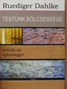 Ruediger Dahlke - Testünk bölcsessége [antikvár]