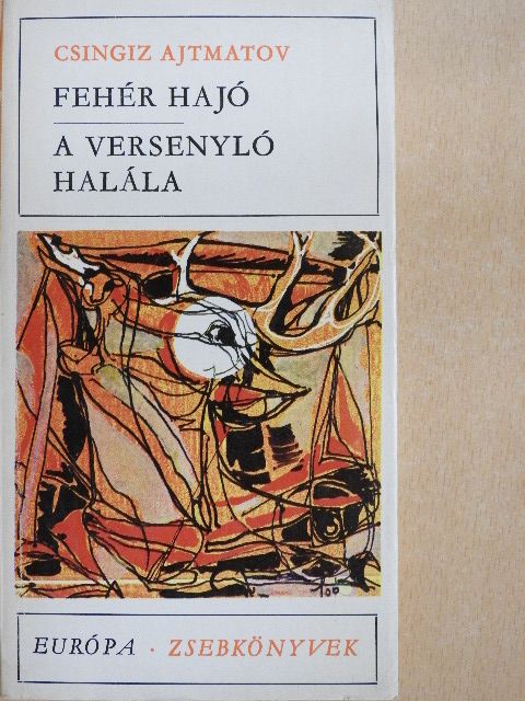 Csingiz Ajtmatov - Fehér hajó/A versenyló halála [antikvár]