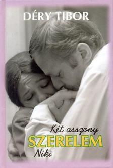 DÉRY TIBOR - Két asszony / Szerelem / Niki [antikvár]