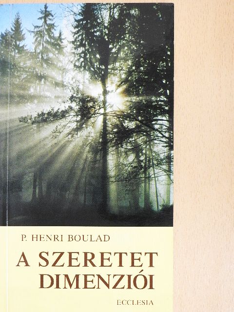 P. Henri Boulad S. J. - A szeretet dimenziói [antikvár]