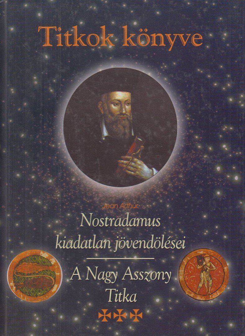 Jean Arthur - Nostradamus kiadatlan jövendölései / A Nagy Asszony Titka [antikvár]