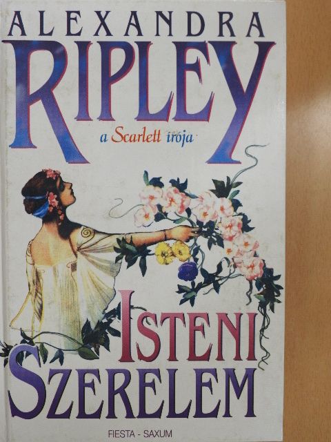 Alexandra Ripley - Isteni szerelem [antikvár]
