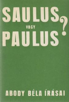 ABODY BÉLA - Saulus vagy Paulus? (dedikált) [antikvár]
