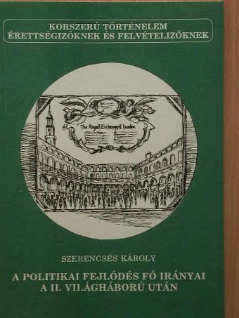 Szerencsés Károly - A politikai fejlődés fő irányai a II. világháború után [antikvár]