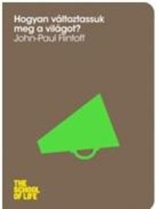 FLINTOFF, JOHN-PAUL - Hogyan változtassuk meg a világot?