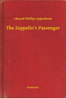 Oppenheim, Edward Phillips - The Zeppelins Passenger [eKönyv: epub, mobi]