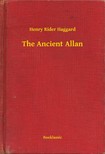 HAGGARD, HENRY RIDER - The Ancient Allan [eKönyv: epub, mobi]