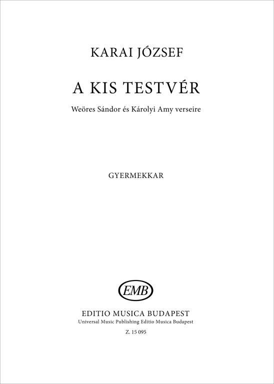 KARAI JÓZSEF - A KIS TESTVÉR GYERMEKKAR (WEÖRES SÁNDOR, KÁROLYI AMY VERSEIRE)