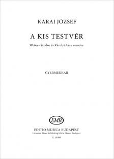 KARAI JÓZSEF - A KIS TESTVÉR GYERMEKKAR (WEÖRES SÁNDOR, KÁROLYI AMY VERSEIRE)