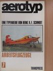 Heinz A. F. Schmidt - Aerotyp - Arbeitsflugzeuge [antikvár]