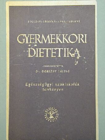 Dr. Dobszay László - Gyermekkori dietetika [antikvár]
