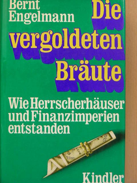 Bernt Engelmann - Die vergoldeten Bräute [antikvár]
