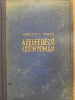 Ferenczy L. Tamás - A felfedező ásó nyomán [antikvár]
