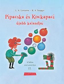 L.A. Levinova - K.A. Szapgir - Pipacska és Kockapaci újabb kalandjai - Vidám matematika II.