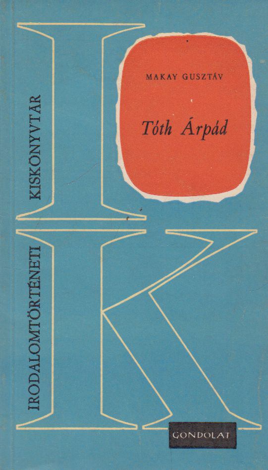 Makay Gusztáv - Tóth Árpád [antikvár]