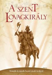 Benedek Elek - A Szent Lovagkirály
