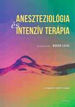 BOGÁR LAJOS - SZERKESZTŐ - Aneszteziológia és intenzív terápia (4. bővített, átdolgozott kiadás)