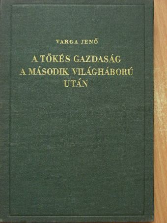 Varga Jenő - A tőkés gazdaság a második világháború után [antikvár]