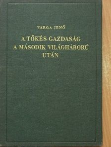 Varga Jenő - A tőkés gazdaság a második világháború után [antikvár]